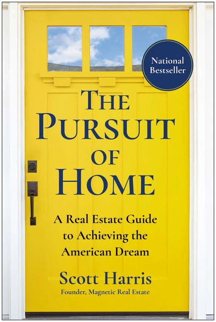 The Pursuit of Home (A Real Estate Guide to Achieving the American Dream) by Scott Harris, 9781637747476
