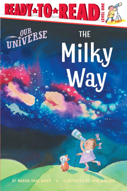 The Milky Way (Ready-to-Read Level 1) by Marion  Dane Bauer, John Wallace, 9781665959193