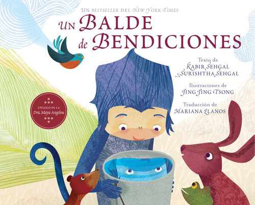 Un balde de bendiciones (A Bucket of Blessings) (Spanish Edition) by Kabir Sehgal, Surishtha Sehgal, Jing Jing Tsong, Maya Angelou, Mariana Llanos, 9781665972376