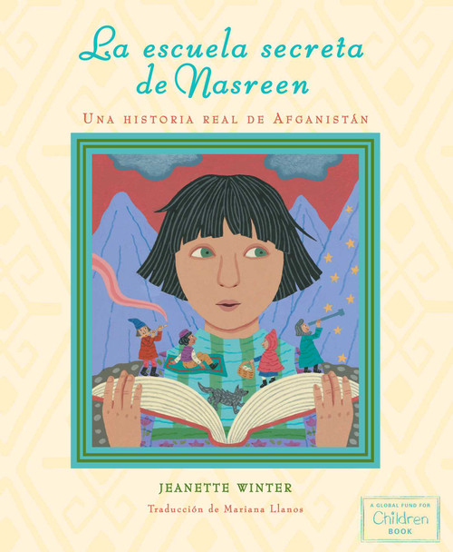 La escuela secreta de Nasreen (Nasreen's Secret School) (Una historia real de Afganistán) (Spanish Edition) by Jeanette Winter, Jeanette Winter, Mariana Llanos, 9781665972406
