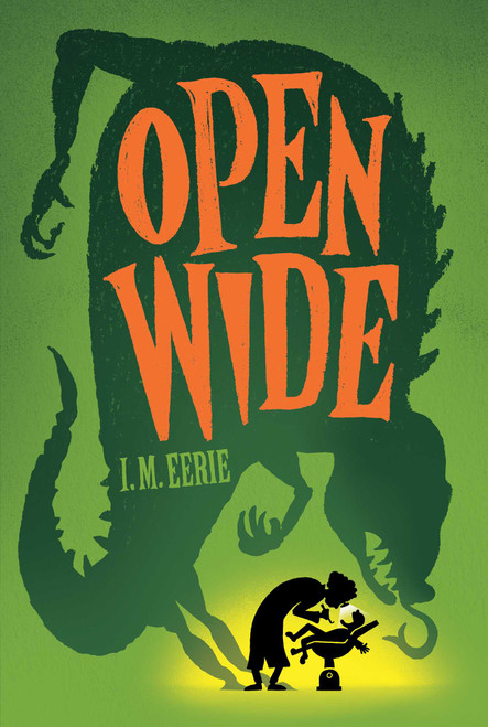 Open Wide by I. M. Eerie, 9781665980418