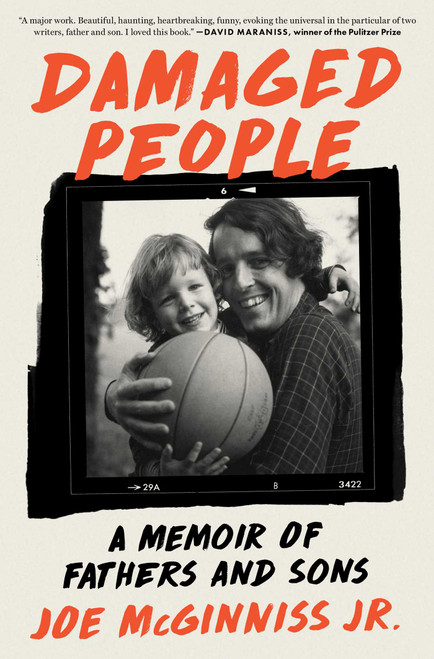 Damaged People (A Memoir of Fathers and Sons) by Joe McGinniss, 9781668004852