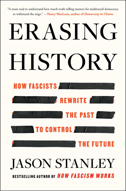 Erasing History (How Fascists Rewrite the Past to Control the Future) by Jason Stanley, 9781668056929