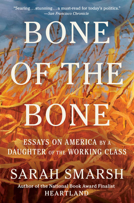 Bone of the Bone (Essays on America by a Daughter of the Working Class) - 9781668061848 by Sarah Smarsh, 9781668061848