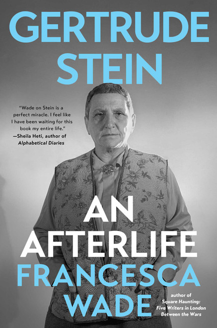 Gertrude Stein (An Afterlife) by Francesca Wade, 9781982186012