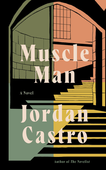 Muscle Man (A Novel) by Jordan Castro, 9781646222773
