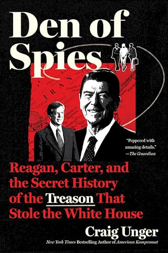 Den of Spies (Reagan, Carter, and the Secret History of the Treason That Stole the White House) - 9780063330610 by Craig Unger