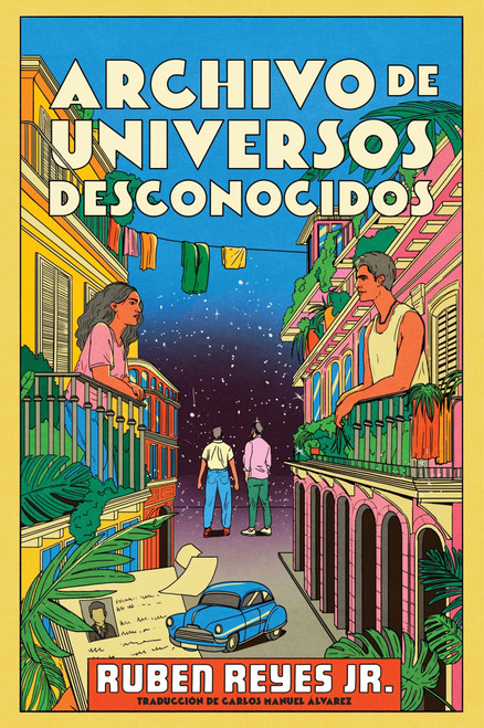 Archivo de universos desconocidos (Archive of Unknown Universes (Spanish edition)) by Ruben Reyes Jr., Carlos M. Álvarez, 9780063453517