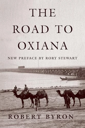 The Road to Oxiana by Robert Byron, Rory Stewart, Paul Fussell, 9780195325607