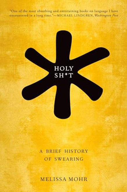 Holy Sh*t (A Brief History of Swearing) by Melissa Mohr, 9780190491680