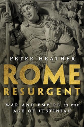 Rome Resurgent (War and Empire in the Age of Justinian) - 9780197500538 by Peter Heather