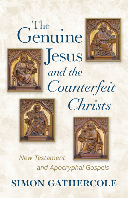 The Genuine Jesus and the Counterfeit Christs (New Testament and Apocryphal Gospels) by Simon J. Gathercole, 9780802884459