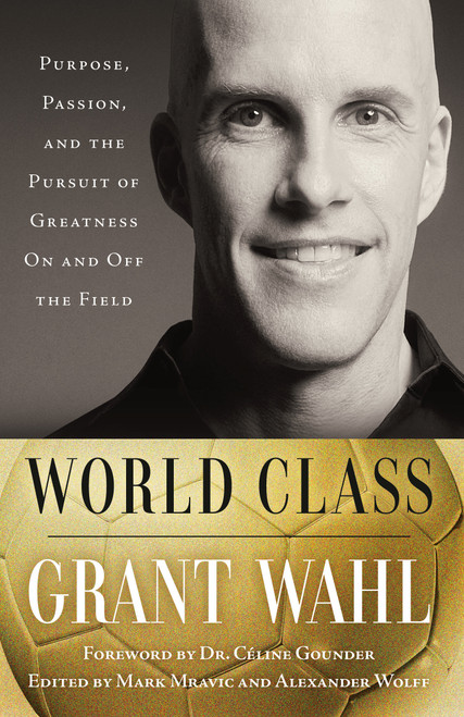 World Class (Purpose, Passion, and the Pursuit of Greatness On and Off the Field) - 9780593726785 by Grant Wahl, 9780593726785