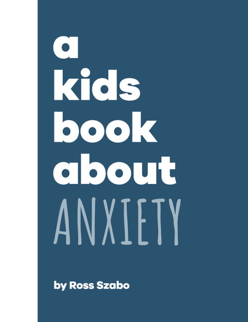 A Kids Book About Anxiety by Ross Szabo, 9780744085693