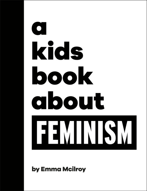 A Kids Book About Feminism by Emma Mcilroy, 9780744094640