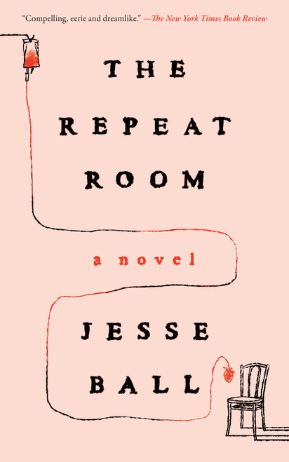 The Repeat Room (A Novel) - 9781646222995 by Jesse Ball, 9781646222995