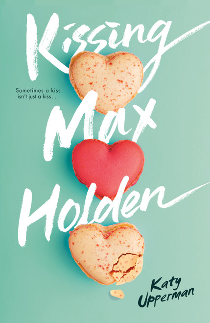 Kissing Max Holden by Katy Upperman, 9781250420893