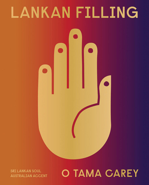 Lankan Filling (Sri Lankan Soul, Australian Accent) by O Tama Carey, 9781761450969