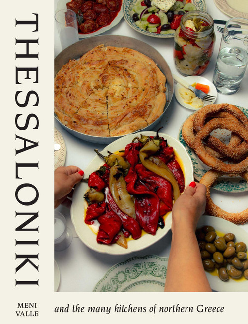 Thessaloniki (And the Many Kitchens of Northern Greece) by Meni Valle, 9781761450983
