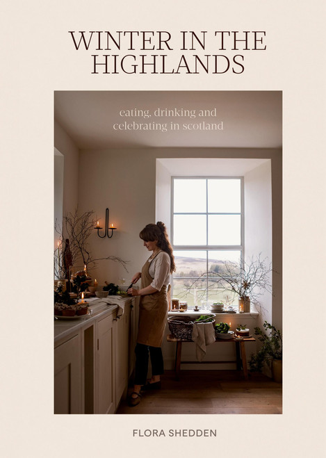 Winter in the Highlands (Eating, Drinking and Celebrating in Scotland) by Flora Shedden, 9781837833689