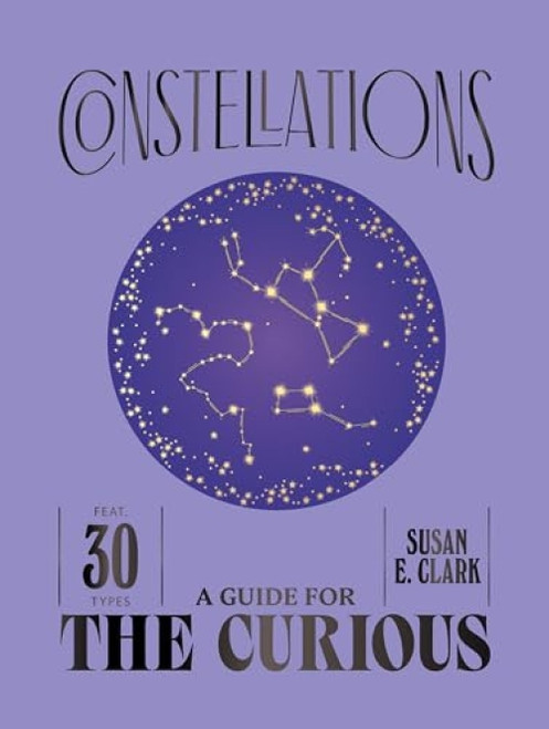 Constellations (A Guide for the Curious) by Susan E. Clark, 9781837834518