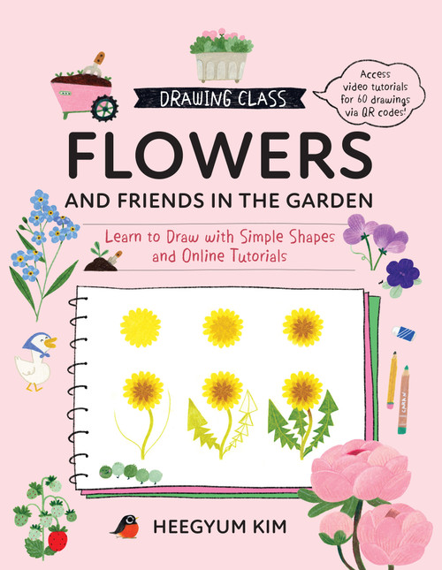 Drawing Class: Flowers and Friends in the Garden by Heegyum Kim, 9780760397657
