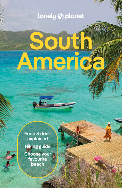 Lonely Planet South America - 9781838699482 by Isabel Albiston, Bárbara Bianchi, Alex Egerton, Bailey Freeman, Victoria Gill, Anthony Ham, Trent Holden, Mark Johanson, Brendan Sainsbury, Carinya Sharples, Paul Smith, Wendy Yanagihara, 9781838699482
