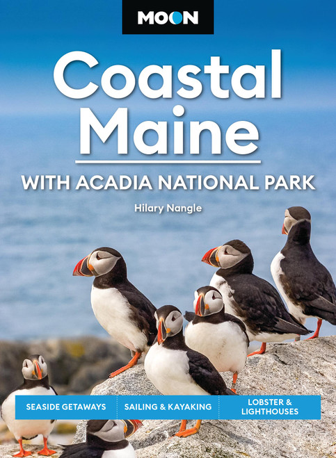 Moon Coastal Maine: With Acadia National Park (Seaside Getaways, Sailing & Kayaking, Lobster & Lighthouses) by Hilary Nangle, Moon Travel Guides, 9798886471168