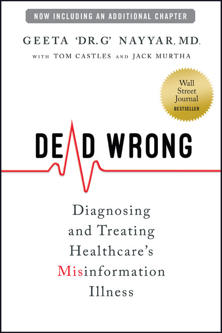 Dead Wrong (Diagnosing and Treating Healthcare's Misinformation Illness) - 9781394359882 by Geeta Nayyar, Tom Castles, Jack Murtha, 9781394359882