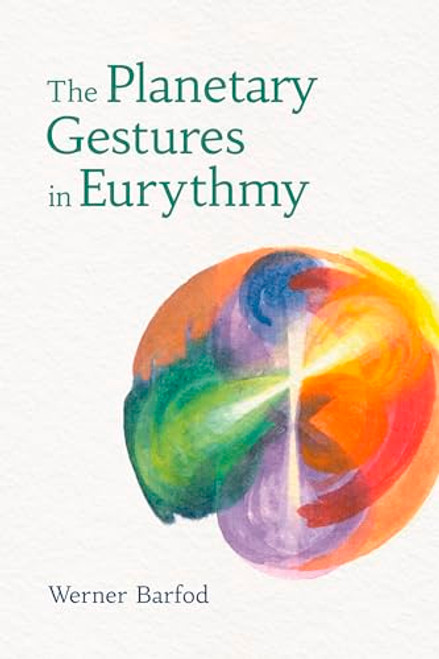 The Planetary Gestures in Eurythmy by Werner Barfod, Sally Lake-Edwards, 9781782509417