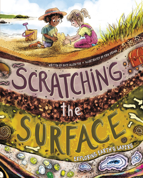 Scratching the Surface (Exploring Earth's Layers) by Erin Brown, Kate Allen Fox, 9781630793326