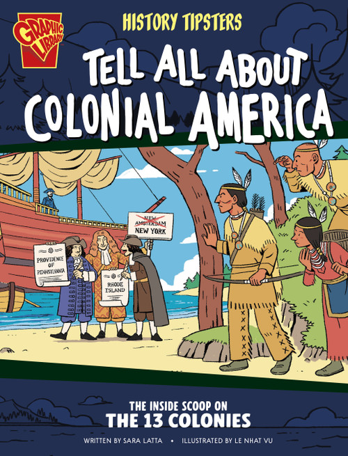 History Tipsters Tell All About Colonial America (The Inside Scoop on the 13 Colonies) by Sara Latta, Le Nhat Vu, 9798875209468