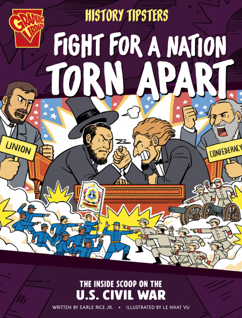 History Tipsters Fight for a Nation Torn Apart (The Inside Scoop on the U.S. Civil War) by Earle Rice Jr, Le Nhat Vu, 9798875209703