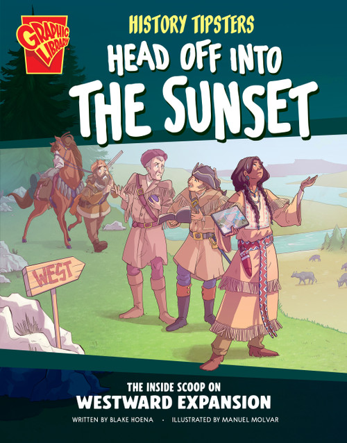 History Tipsters Head Off into the Sunset (The Inside Scoop on Westward Expansion) - 9798875209673 by Blake Hoena, Manuel Molina Navarro, Ludovic Salle, 9798875209673