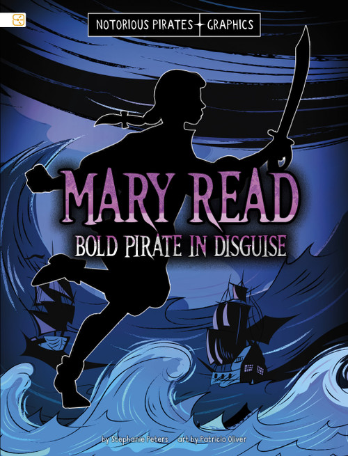 Mary Read, Bold Pirate in Disguise by Stephanie Peters, Patricio Oliver, 9798875210051