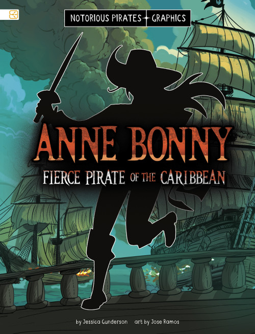 Anne Bonny, Fierce Pirate of the Caribbean by Jessica Gunderson, Jose Ramos, 9798875209819