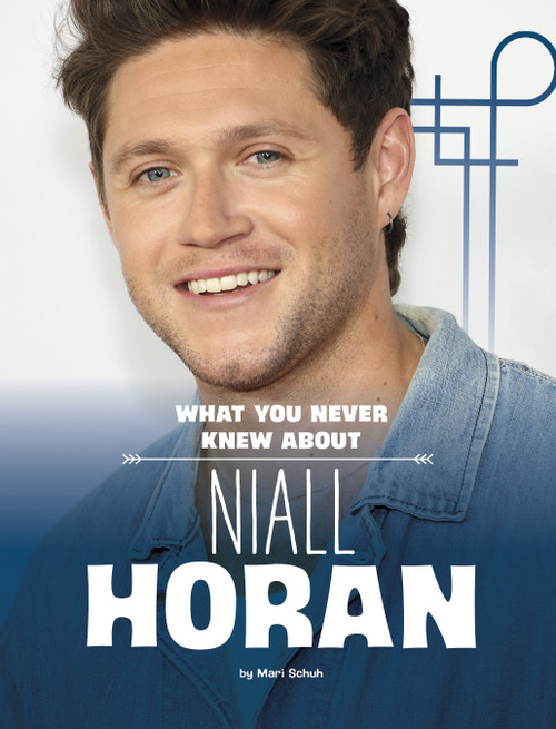 What You Never Knew About Niall Horan by Mari Schuh, 9798875210471