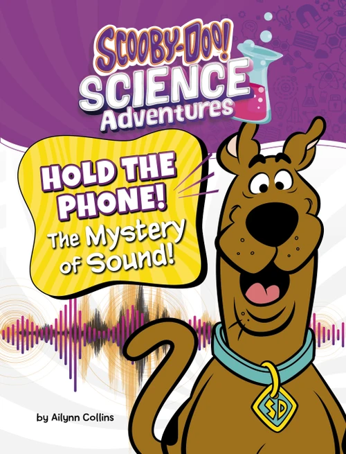 Hold the Phone! The Mystery of Sound! (A Scooby-Doo! Science Adventure) by Ailynn Collins, 9798875214264
