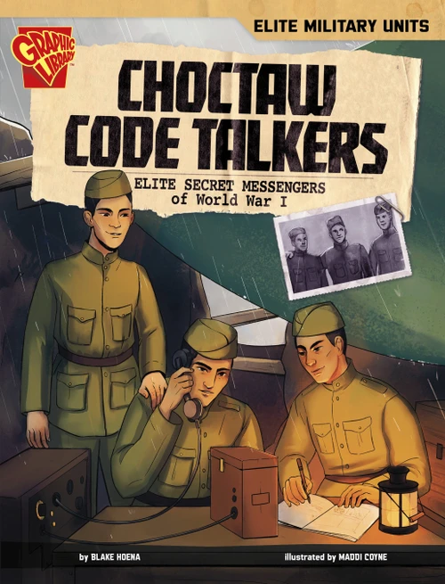 Choctaw Code Talkers (Elite Secret Messengers of World War I) by Blake A. Hoena, Maddi Coyne, 9798875215698