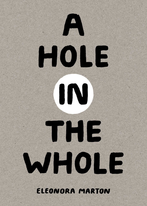 A Hole in the Whole by Eleonora Marton, 9781962098328