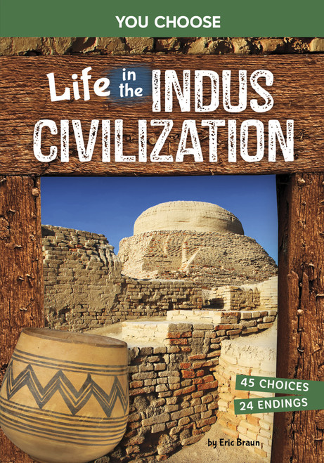 Life in the Indus Civilization (An Interactive Ancient History Adventure) by Eric Braun, 9798875216305