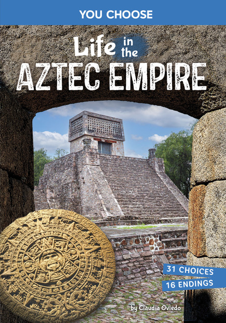 Life in the Aztec Empire (An Interactive Ancient History Adventure) by Claudia Oviedo, 9798875216251