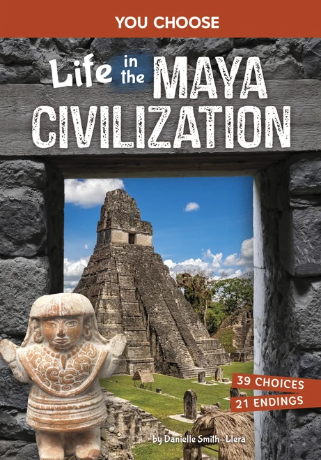 Life in the Maya Civilization (An Interactive Ancient History Adventure) - 9798875216381 by Danielle Smith-Llera, 9798875216381