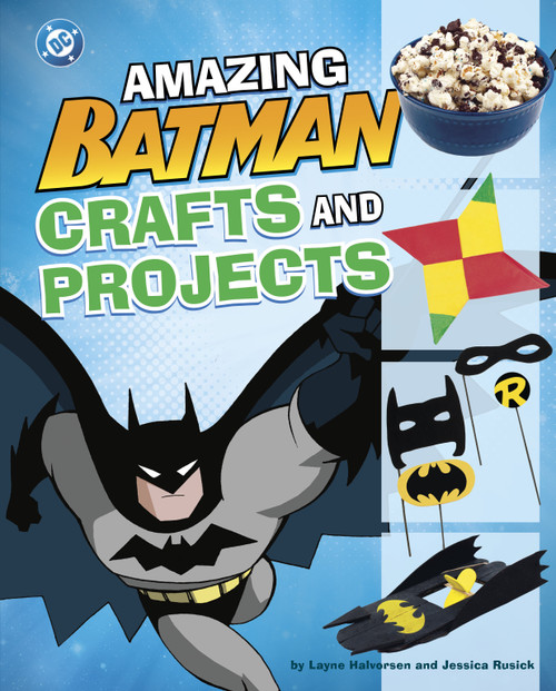 Amazing Batman Crafts and Projects by Jessica Rusick, Layne Halvorsen, 9798875215988