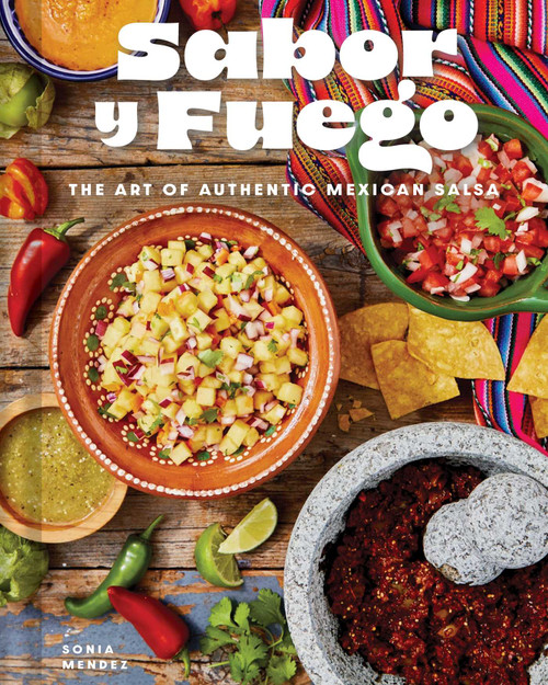 Sabor y Fuego (The Art of Authentic Mexican Salsa) by Sonia Mendez, 9798886743234