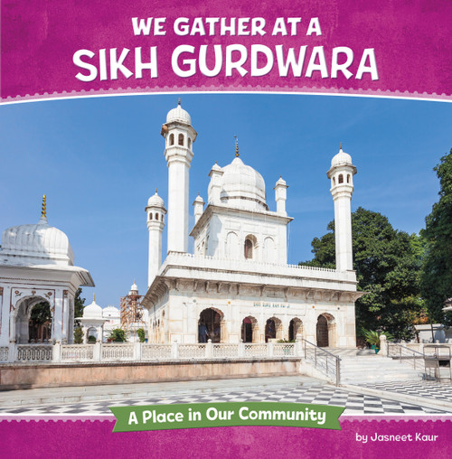 We Gather at a Sikh Gurdwara (A Place in Our Community) by Jasneet Kaur, 9798875223198