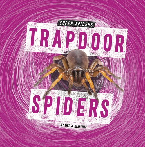 Trapdoor Spiders - 9798875224904 by Lisa J. Amstutz, 9798875224904