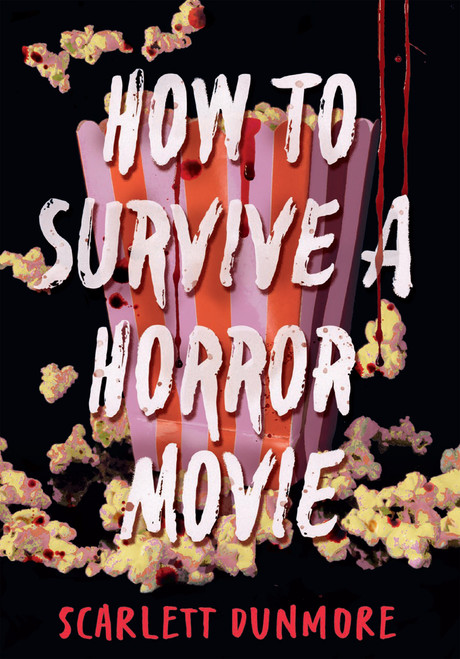 How to Survive a Horror Movie by Scarlett Dunmore, 9781454963332