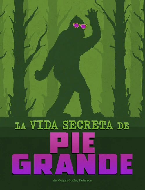 La vida secreta de Pie Grande (The Secret Life of Bigfoot) (Spanish Edition) by Megan Cooley Peterson, 9798875236242
