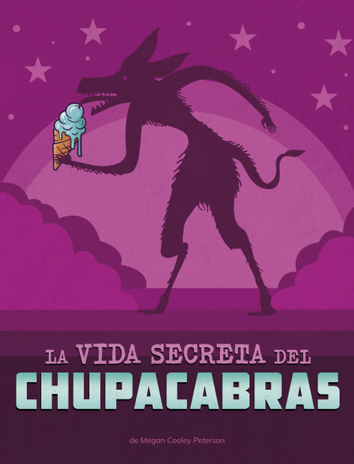 La vida secreta del chupacabras (The Secret Life of the Chupacabra) (Spanish Edition) by Megan Cooley Peterson, 9798875236402